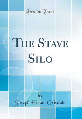 The Stave Silo (Classic Reprint)