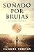 Soñado por brujas (La trilo...