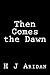Then Comes the Dawn