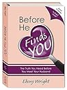 Before He Finds You: The Truth You Need Before You Meet Your Husband
