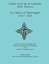 Santa Cruz de la Canada, 100 Years of Marriages: 1726-1826