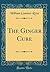 The Ginger Cure (Classic Reprint)