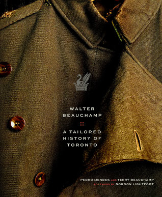 Walter Beauchamp: Tailored History of Toronto (Hardcover)