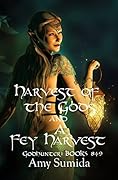 Harvest of the Gods and A Fey Harvest
