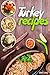 Turkey Recipes: Turkey Cook...