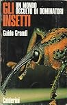 Gli insetti. Un m...
