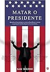 Matar o Presidente