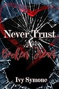Never Trust A Broken Heart
