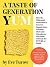 A Taste of Generation Yum: How the Millennial Generation's Love for Organic Fare, Celebrity Chefs and Microbrews Will Make or Break the Future of Food