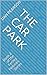 The Car Park: Book 2 of the...