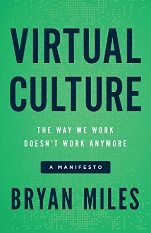 Virtual Culture: The Way We Work Doesn’t Work Anymore, a Manifesto