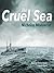 The Cruel Sea by Nicholas Monsarrat The Cruel Sea by Nicholas Monsarrat