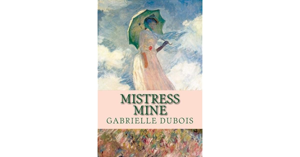 Mistress Mine (Louise SaintQuentin, 1) by Gabrielle Dubois