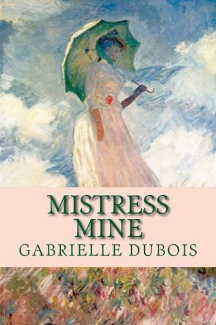 Mistress Mine (Louise Saint-Quentin, #1)