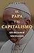 El Papa y el capitalismo: U...