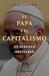 El Papa y el capitalismo: Un diálogo necesario (Spanish Edition) Book cover for El Papa y el capitalismo: Un diálogo necesario (Spanish Edition)