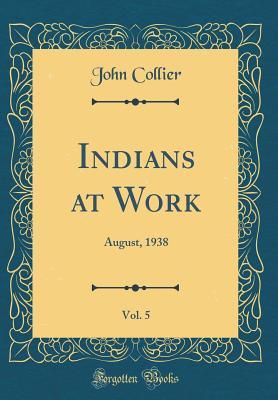 Indians at Work, Vol. 5: August, 1938