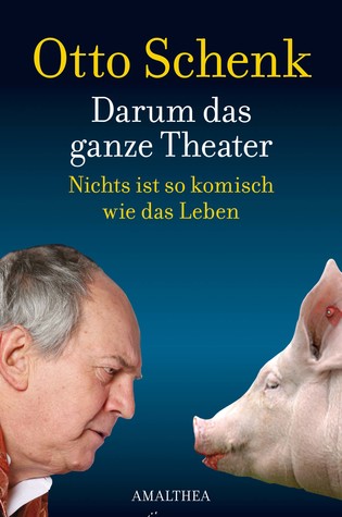 Darum das ganze Theater. Nichts ist so komisch wie das Leben