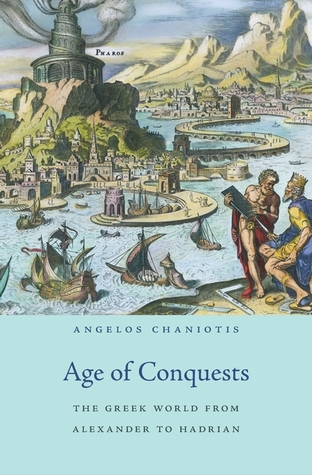Age of Conquests: The Greek World from Alexander to Hadrian (Hardcover)