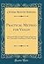 Practical Method for Violin: A Systematically Arranged Course of Exercises for a Thorough Grounding in Violin-Playing (Classic Reprint)