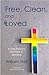 Free, Clean, and Loved by William Stell Free, Clean, and Loved by William Stell