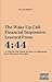 The Wake Up Call: Financial Inspiration Learned from 4:44 + A Step by Step Guide on How to Implement Each Financial Principle