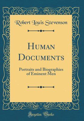 Human Documents: Portraits and Biographies of Eminent Men (Classic Reprint)