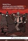 ¿Sueñan los gauchoides con ñandúes eléctricos? ¿Sueñan los gauchoides con ñandúes eléctricos?