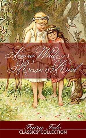 Snow White and Rose Red: And Illustrations