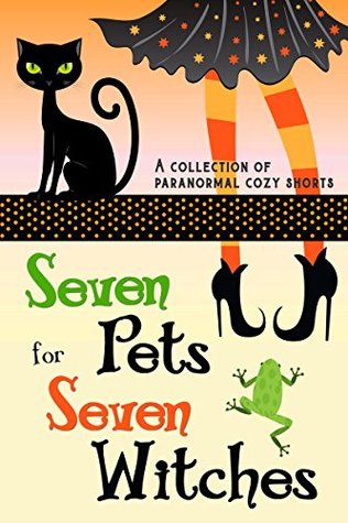 Seven Pets for Seven Witches (Kindle Edition)