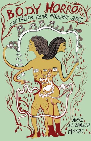 Body Horror: Capitalism, Fear, Misogyny, Jokes (Paperback)