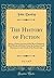 The History of Fiction, Vol. 1 of 3 by John Dunlop
