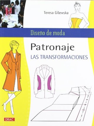 Patronaje. Las transformaciones (Diseño De Moda / Fashion Design) (Spanish Edition)