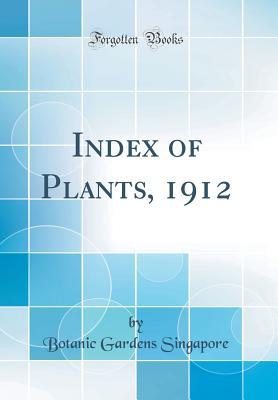 Index of Plants, 1912 (Classic Reprint)