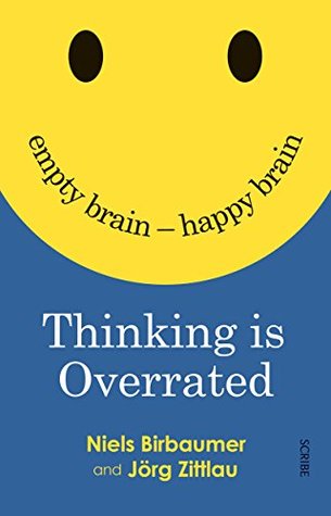 Thinking is Overrated: empty brain — happy brain (Kindle Edition)