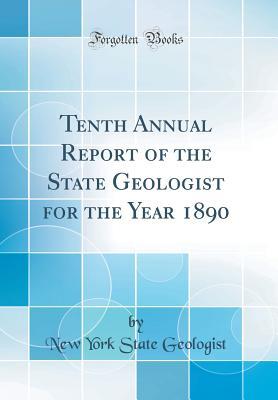 Tenth Annual Report of the State Geologist for the Year 1890 (Classic Reprint)