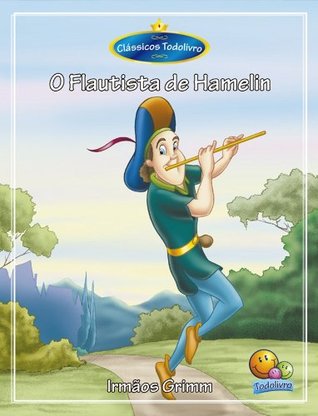 Clássicos Todolivro: O Flautista de Hamelin (Portuguese Edition)