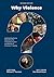 Why Violence?: Leading Questions Regarding the Conceptualization and Reality of Violence in Society, Second Edition