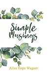 Simple Musings by Alisa Hope Wagner