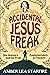 Accidental Jesus Freak: One...