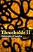 Thresholds II