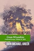 The Archdruid Report: Green Wizardries: Collected Essays, Volume IV, 2010