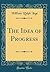 The Idea of Progress (Classic Reprint)
