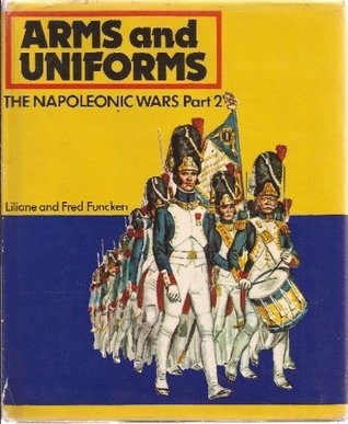 Arms and Uniforms: The Napoleonic Wars Part 2 (Hardcover)
