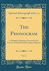 The Phonogram, Vol. 2: A Monthly Magazine Devoted to the Science of Sound and Recording of Speech (Classic Reprint) The Phonogram, Vol. 2: A Monthly Magazine Devoted to the Science of Sound and Recording of Speech (Classic Reprint)