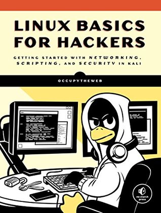 Linux Basics for Hackers: Getting Started with Networking, Scripting, and Security in Kali (Kindle Edition)