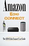 Amazon Echo Connect: The 2018 Echo Connect User Guide