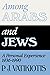 Among Arabs and Jews: A Per...