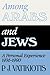 Among Arabs and Jews: A Personal Experience 1936-1990