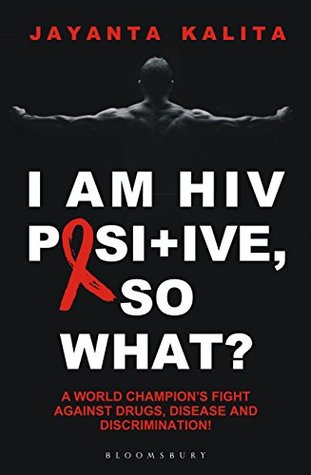 I am HIV Positive, So What?: A World Champion’s Fight Against Drugs,Disease and Discrimination (Kindle Edition)